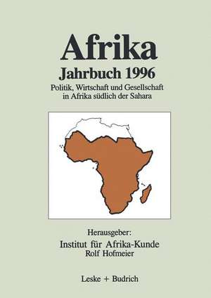 Afrika Jahrbuch 1996: Politik, Wirtschaft und Gesellschaft in Afrika südlich der Sahara de Institut für Afrika-Kunde