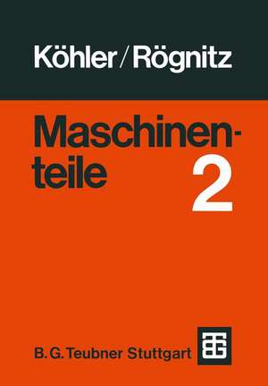 Maschinenteile: Teil 2 de G. Köhler