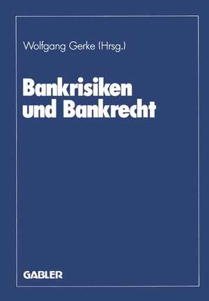 Bankrisiken und Bankrecht de Wolfgang Gerke