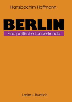 Berlin: Eine politische Landeskunde de Hansjoachim Hoffmann