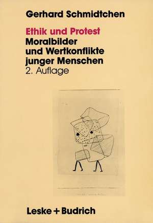 Ethik und Protest: Moralbilder und Wertkonflikte junger Menschen de Gerhard Schmidtchen