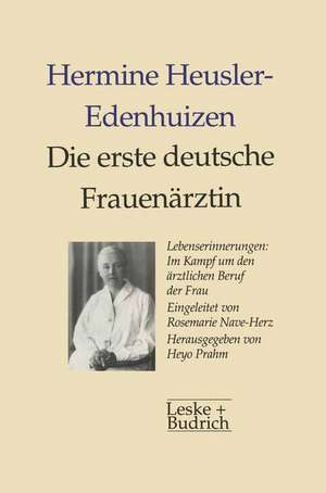 Die erste deutsche Frauenärztin Lebenserinnerungen: Im Kampf um den ärztlichen Beruf der Frau de Hermine Heusler-Edenhuizen