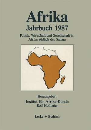 Afrika Jahrbuch 1987: Politik, Wirtschaft und Gesellschaft in Afrika südlich der Sahara de Institut für Afrika-Kunde