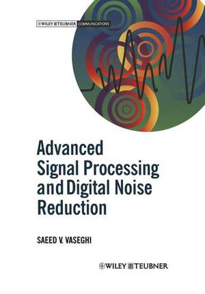 Advanced Signal Processing and Digital Noise Reduction de Saeed V. Vaseghi