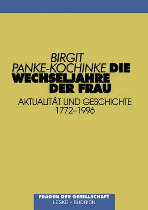 Die Wechseljahre der Frau: Aktualität und Geschichte (1772–1996) de Birgit Panke-Kochinke