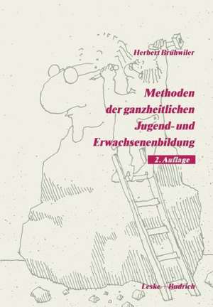 Methoden der ganzheitlichen Jugend- und Erwachsenenbildung de Herbert Brühwiler