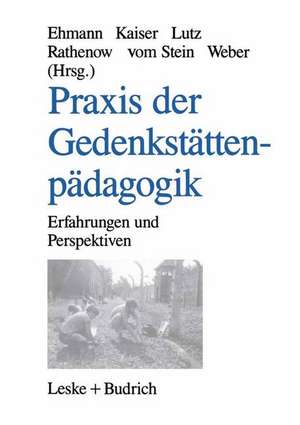 Praxis der Gedenkstättenpädagogik: Erfahrungen und Perspektiven de Annegret Ehmann