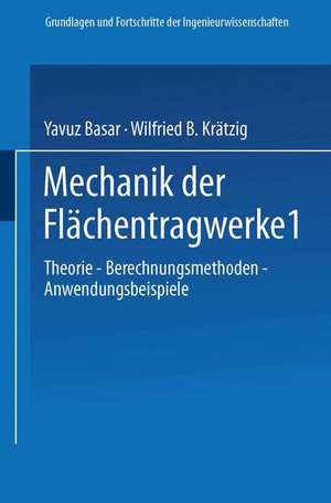 Mechanik der Flächentragwerke: Theorie, Berechnungsmethoden, Anwendungsbeispiele de Yavuz Basar