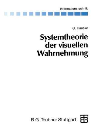 Systemtheorie der visuellen Wahrnehmung de Gert Hauske