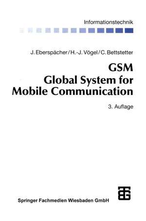 GSM Global System for Mobile Communication: Vermittlung, Dienste und Protokolle in digitalen Mobilfunknetzen de Jörg Eberspächer