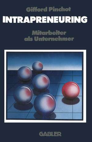 Intrapreneuring: Mitarbeiter als Unternehmer de Gifford Pinchot