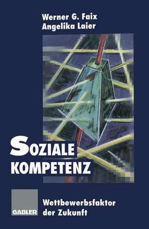 Soziale Kompetenz: Wettbewerbsfaktor der Zukunft de Werner G. Faix