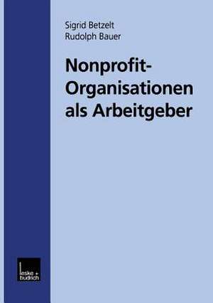 Nonprofit-Organisationen als Arbeitgeber de Sigrid Betzelt