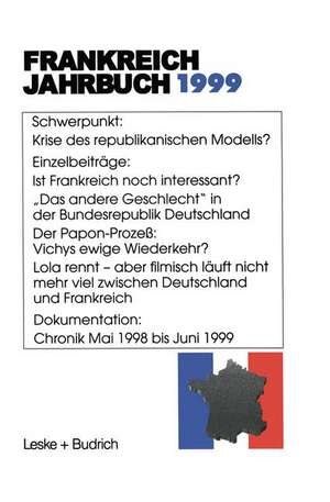 Frankreich-Jahrbuch 1999: Politik, Wirtschaft, Gesellschaft, Geschichte, Kultur de Lothar Albertin