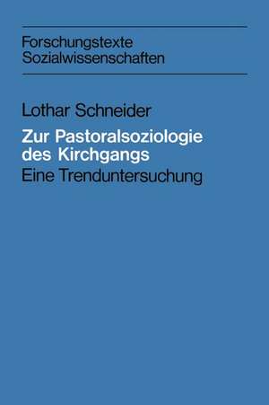 Zur Pastoralsoziologie des Kirchgangs: Eine Trenduntersuchung de Lothar Schneider