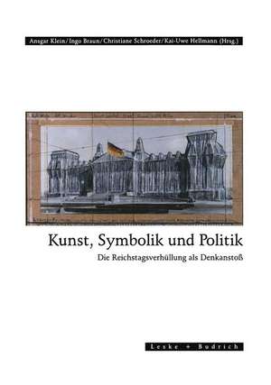 Kunst, Symbolik und Politik: Die Reichstagsverhüllung als Denkanstoß de Ansgar Klein