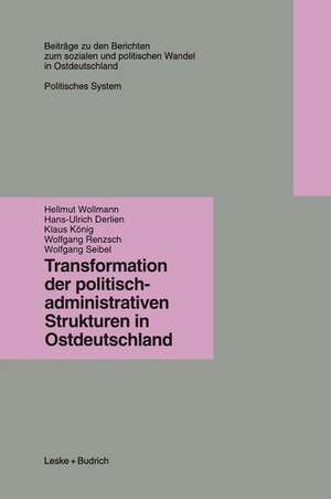 Transformation der politisch-administrativen Strukturen in Ostdeutschland de Hellmut Wollmann