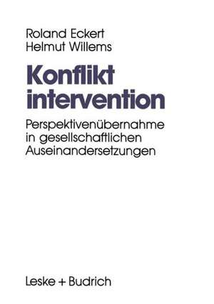 Konfliktintervention: Perspektivenübernahme in gesellschaftlichen Auseinandersetzungen de Roland Eckert