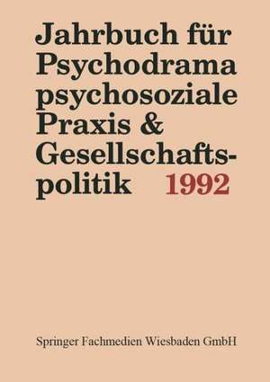 Jahrbuch für Psychodrama, psychosoziale Praxis & Gesellschaftspolitik 1992 de Ferdinand Buer