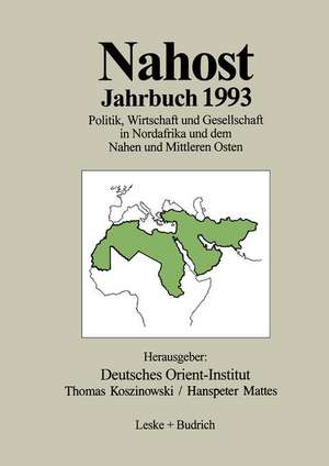 Nahost Jahrbuch 1993: Politik, Wirtschaft und Gesellschaft in Nordafrika und dem Nahen und Mittleren Osten de Deutsches Orient-Institut