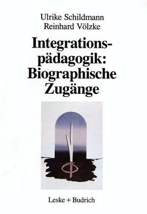 Integrationspädagogik: Biographische Zugänge: Berufliche Werdegänge von Erzieherinnen in Kindergartengruppen für behinderte und nichtbehinderte Kinder de Ulrike Schildmann