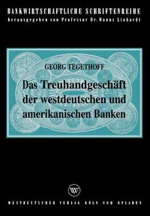 Das Treuhandgeschäft der westdeutschen und amerikanischen Banken de Georg Tegethoff