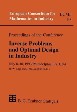 Proceedings of the Conference Inverse Problems and Optimal Design in Industry: July 8–10, 1993 Philadelphia, Pa. USA de Heinz Engl