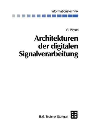 Architekturen der digitalen Signalverarbeitung de Peter Pirsch