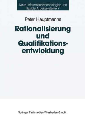 Rationalisierung und Qualifikationsentwicklung: Eine empirische Analyse im deutschen Maschinenbau de Peter Hauptmanns