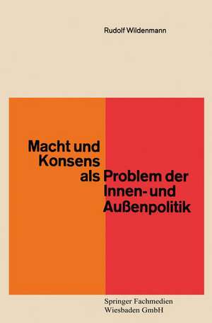 Macht und Konsens als Problem der Innen- und Außenpolitik de Rudolf Wildenmann