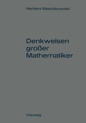 Denkweisen großer Mathematiker: Ein Weg zur Geschichte der Mathematik de Herbert Meschkowski