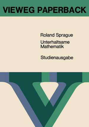 Unterhaltsame Mathematik: Neue Probleme — überraschende Lösungen de Roland Sprague