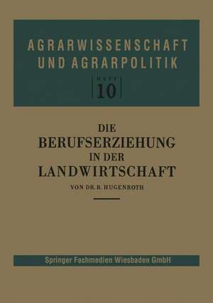 Die Berufserziehung in der Landwirtschaft de Bernhard Hugenroth