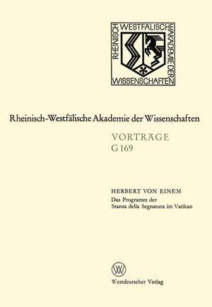 Das Programm der Stanza della Segnatura im Vatikan: 160. Sitzung am 15. Juli 1970 in Düsseldorf de Herbert von Einem