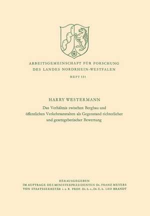 Das Verhältnis zwischen Bergbau und öffentlichen Verkehrsanstalten als Gegenstand richterlicher und gesetzgeberischer Bewertung de Harry Westermann