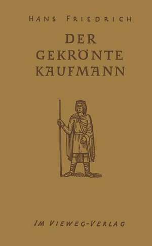 Der Gekrönte Kaufmann de Hans Friedrich