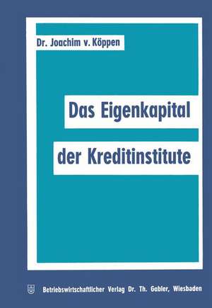 Das Eigenkapital der Kreditinstitute de Joachim von Köppen