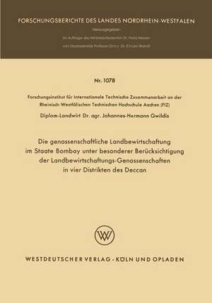 Die genossenschaftliche Landbewirtschaftung im Staate Bombay unter besonderer Berücksichtigung der Landbewirtschaftungs-Genossenschaften in vier Distrikten des Deccan de Johannes-Hermann Gwildis