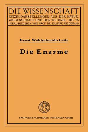 Die Enzyme: Wirkungen und Eigenschaften de Ernst Waldschmidt-Leitz