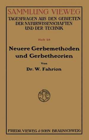 Neuere Gerbemethoden und Gerbetheorien de Wilhelm Fahrion