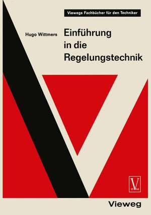 Einführung in die Regelungstechnik: Regelkreis und Steuerkette - die Grundlagen der Automatik de Hugo Wittmers