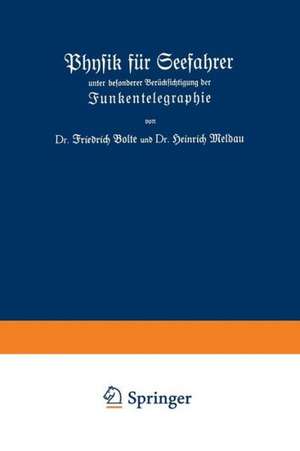 Physik für Seefahrer unter besonderer Berücksichtigung der Funkentelegraphie de Friedrich Bolte