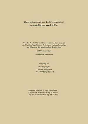 Untersuchungen über die Krustenbildung an metallischen Werkstoffen: Von der Fakultät für Maschinenwesen und Elektrotechnik der Rheinisch-Westfälischen Technischen Hochschule Aachen zur Erlangung des akademischen Grades eines Doktor-Ingenieurs genehmigte Dissertation de Lennart Junghahn