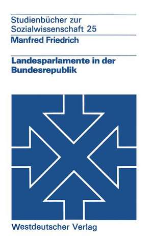 Landesparlamente in der Bundesrepublik de Manfred Friedrich