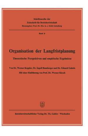 Organisation der Langfristplanung: Theoretische Perspektiven und empirische Ergebnisse de Werner Keppler