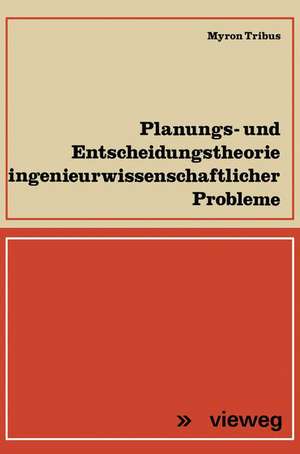 Planungs- und Entscheidungstheorie ingenieurwissenschaftlicher Probleme de Myron Tribus