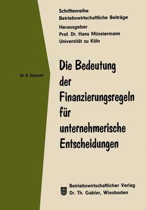 Die Bedeutung der Finanzierungsregeln für unternehmerische Entscheidungen de Knut Schacht