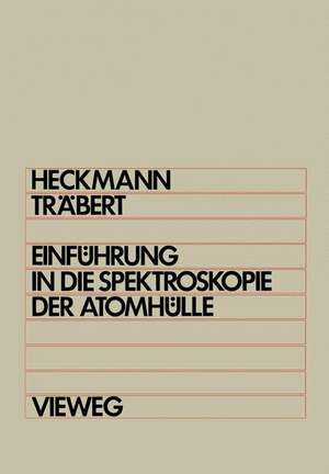 Einführung in die Spektroskopie der Atomhülle de Paul Heinrich Heckmann