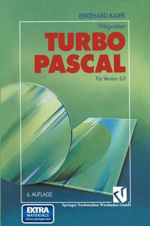 Turbo Pascal-Wegweiser: Für Version 6.0 de Ekkehard Kaier