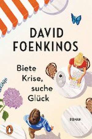 Biete Krise, suche Glück de David Foenkinos